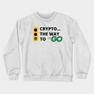 Crypto..The Way to Go Design 1 Crewneck Sweatshirt